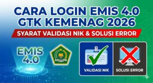 Cara Login EMIS 4.0 GTK Kemenag 2026, Syarat Validasi NIK & Solusi Error