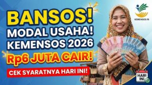 Bansos Modal Usaha Kemensos 2026 Cair Rp6 Juta, Cek Syaratnya Hari Ini!