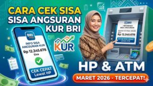 Cara Cek Sisa Angsuran KUR BRI 2026 Lewat HP dan ATM, Tercepat!