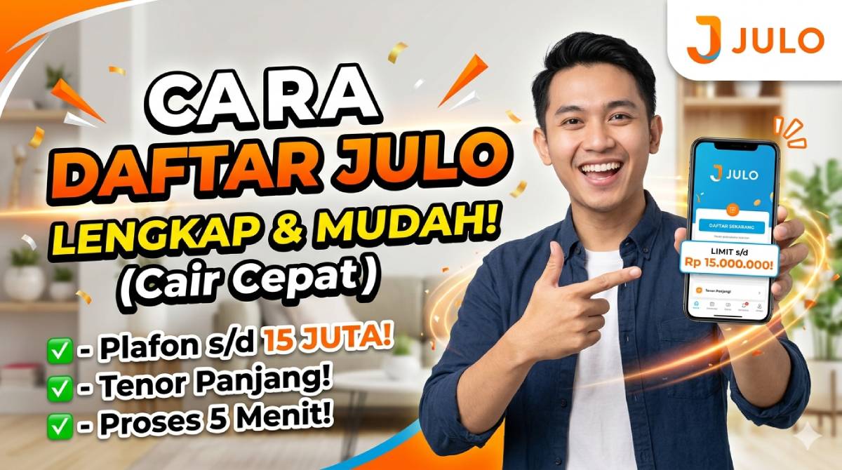 Cara Daftar Pinjol JULO 2026 Cair Cepat Limit Tinggi