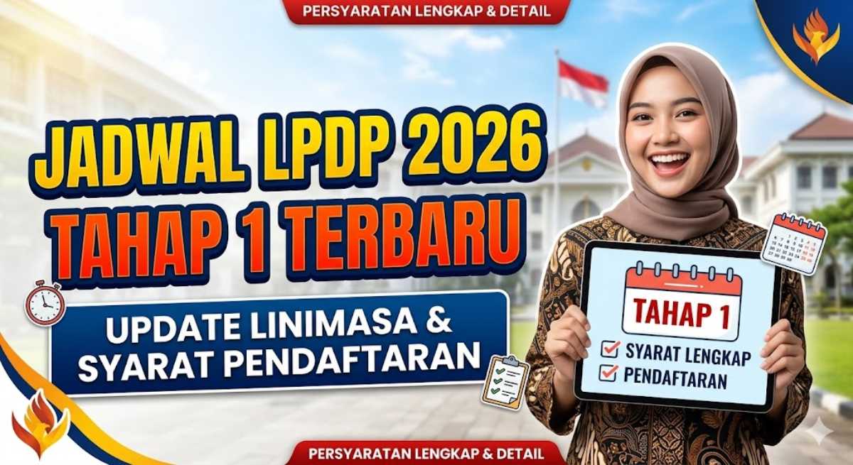 Jadwal LPDP 2026 Tahap 1 Terbaru: Update Linimasa dan Syarat Pendaftaran